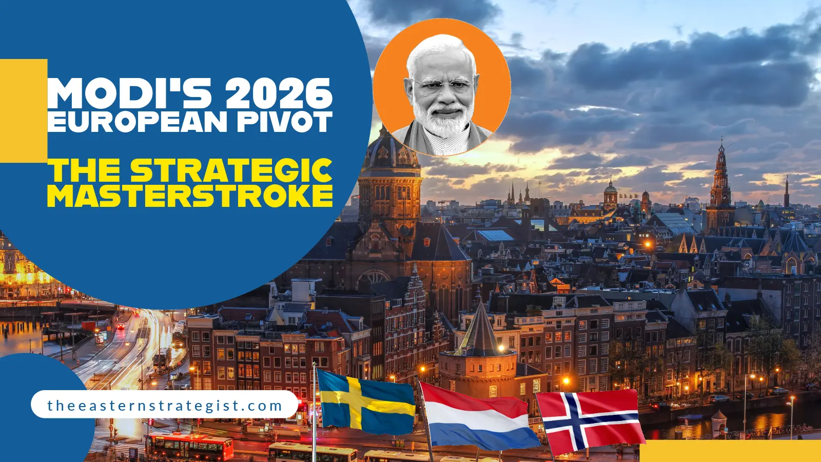 Beyond the Horizon: The Strategic Masterstroke of India's 2026 European Pivot